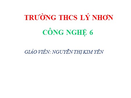 Bài giảng Công nghệ 6 - Bài 16: Vệ sinh an toàn thực phẩm - Nguyễn Thị Kim Yến