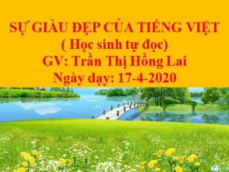Bài giảng Ngữ Văn 7 - Bài 21: Sự giàu đẹp của Tiếng Việt - Năm học 2019-2020 - Trần Thị Hồng Lai