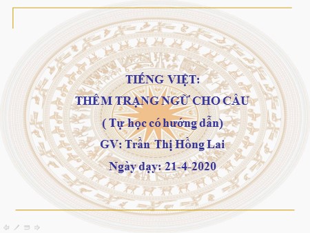 Bài giảng Ngữ Văn 7 - Bài 21: Thêm trạng ngữ cho câu - Năm học 2019-2020 - Trần Thị Hồng Lai