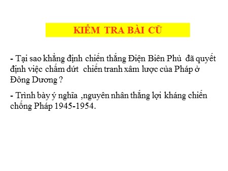 Bài giảng Lịch sử Lớp 9 - Bài 28: Xây dựng cnxh ở miền bắc, đấu tranh chống đế quốc Mĩ và chính quyền Sài Gòn ở miền Nam (1954-1965) (2 tiết)