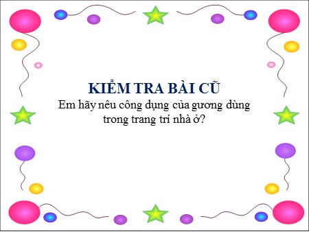 Bài giảng Công nghệ Lớp 6 - Bài 12: Trang trí nhà ở bằng cây cảnh và hoa