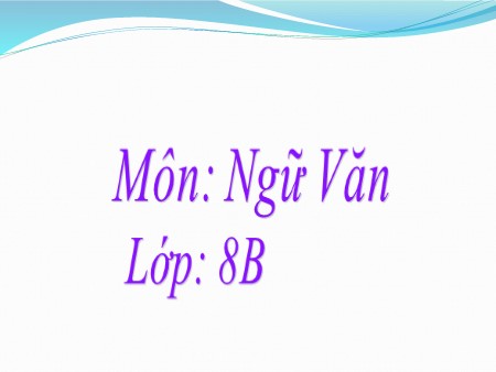 Bài giảng Ngữ Văn Lớp 8 - Tiết 33: Hai cây Phong