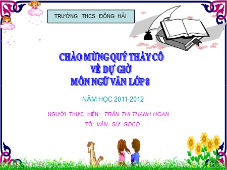 Bài giảng Ngữ Văn Lớp 8 - Tiết 46, Bài 11: Tập làm văn Tìm hiểu chung về văn bản thuyết minh - Năm học 2011-2012 - Trần Thị Thanh Hoan