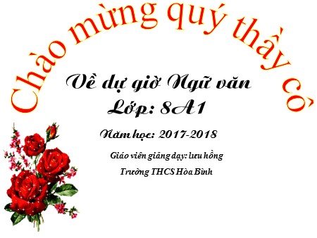 Bài giảng Ngữ Văn Lớp 8 - Tiết 76: Viết đoạn văn trong văn bản thuyết minh - Năm học 2017-2018 - Lưu Hồng