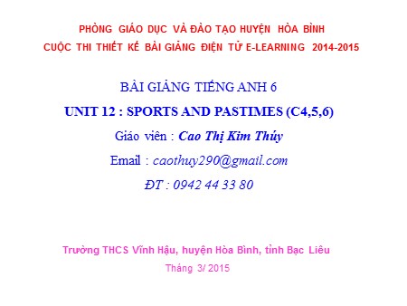 Bài giảng Tiếng Anh Lớp 6 - Unit 12: Sports and pastimes (C4,5,6) - Năm học 2014-2015 - Cao Thị Kim Thúy