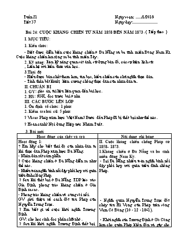Giáo án Lịch sử Lớp 8 - Học kì II - Tiết 37, Bài 24: Cuộc kháng chiến từ năm 1858 đến năm 1873 (Tiếp theo) - Năm học 2017-2018 - Trường THCS Minh Diệu