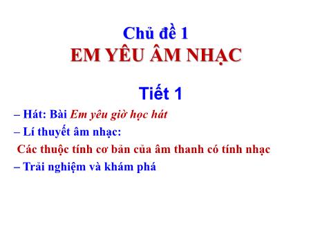 Bài giảng Âm Nhạc 6 (Cánh Diều) - Chủ đề 1: Em yêu âm nhạc (Tiết 1)