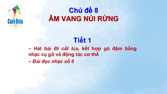 Bài giảng Âm Nhạc 6 (Cánh Diều) - Chủ đề 8: Âm vang núi rừng (Tiết 1)