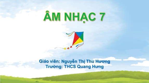 Bài giảng Âm Nhạc 7 (Cánh Diều) - Chủ đề 3: Biết ơn thầy cô (Tiết 1)(Nguyễn Thị Thu Hương)