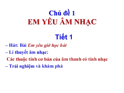 Bài giảng Âm Nhạc Lớp 6 (Cánh Diều) - Chủ đề 1: Em yêu âm nhạc (Tiết 1)