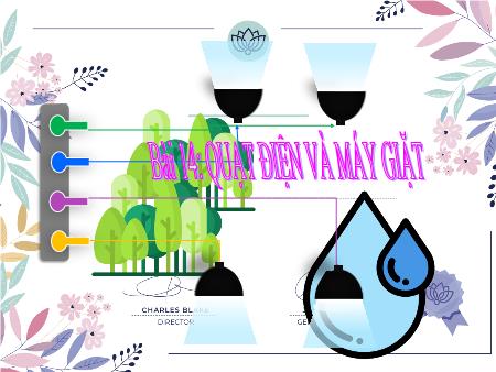 Bài giảng Công Nghệ 6 - Bài 14: Quạt điện và máy giặt