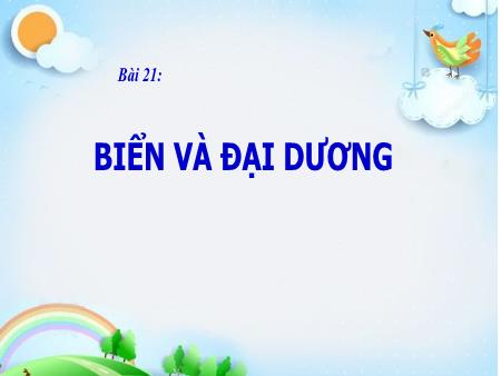 Bài giảng Địa Lí 6 (Kết nối tri thức) - Bài 21: Biển và đại dương