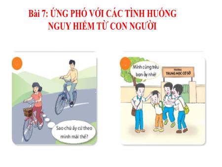 Bài giảng GDCD 6 - Bài 7: Ứng phó với các tình huống nguy hiểm từ con người