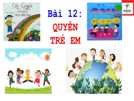 Bài giảng GDCD 6 (Cánh Diều) - Bài 12: Quyền trẻ em