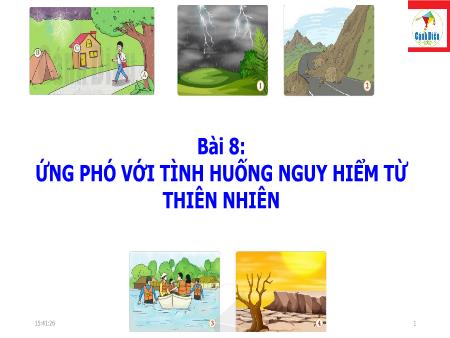 Bài giảng GDCD 6 (Cánh Diều) - Bài 8: Ứng phó với tình huống nguy hiểm từ thiên nhiên
