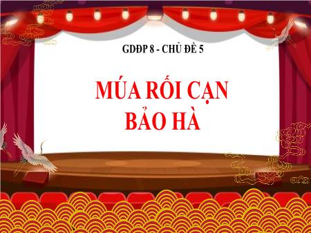 Bài giảng Giáo dục địa phương 8 - Chủ đề 5: Múa rối cạn Bảo Hà