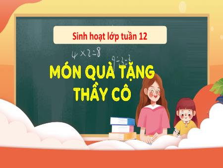 Bài giảng HĐTN 1 - Tuần 12, Sinh hoạt theo chủ đề: Món quà tặng thầy cô