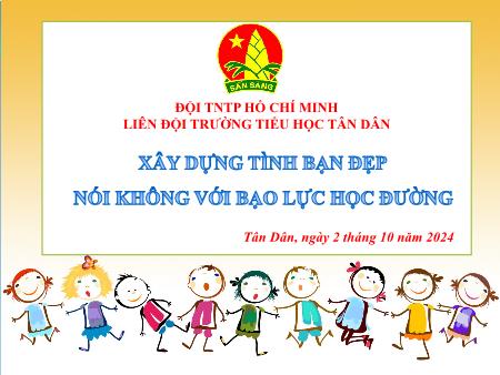 Bài giảng HĐTN 1 - Tuyên truyền: Xây dựng tình bạn đẹp nói không với bạo lực học đường