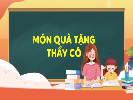 Bài giảng HĐTN 2 - Tuần 12, Sinh hoạt theo chủ đề: Món quà tặng thầy cô