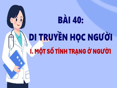 Bài giảng KHTN 9 (Sinh học) - Bài 40: Di truyền học người