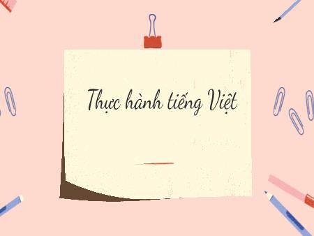 Bài giảng Ngữ Văn 7 - Thực hành Tiếng Việt