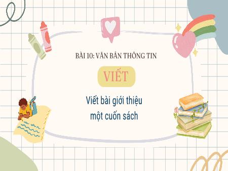 Bài giảng Ngữ Văn 8 - Bài 10: Văn bản thông tin - Viết: Viết bài giới thiệu một cuốn sách