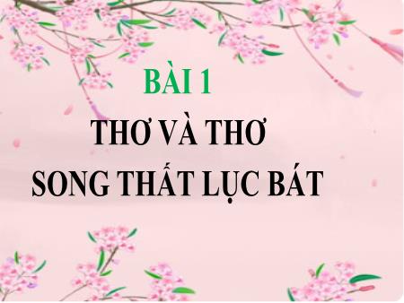 Bài giảng Ngữ Văn 9 - Văn bản 1: Sông núi nước Nam