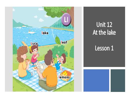 Bài giảng Tiếng Anh 1 Global Success - Unit 12: At The Lake - Lesson 1, Period 1