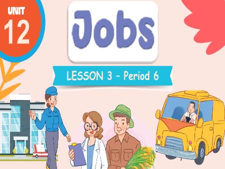 Bài giảng Tiếng Anh 3 Global Success - Unit 12: Jobs - Lesson 3, Period 6