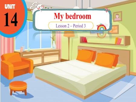 Bài giảng Tiếng Anh 3 Global Success - Unit 14: My Bedroom - Lesson 2, Period 3