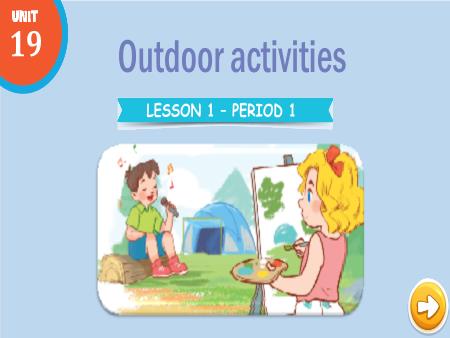 Bài giảng Tiếng Anh 3 Global Success - Unit 19: Outdoor Activities - Lesson 1, Period 1