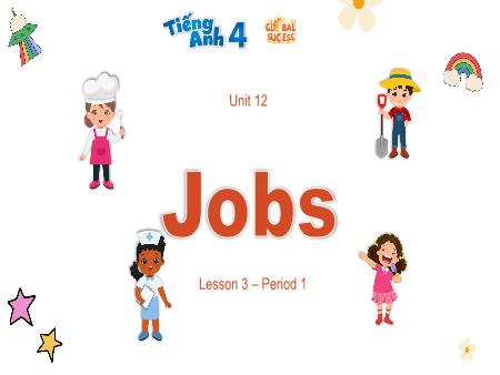 Bài giảng Tiếng Anh 4 Global Success - Unit 12: Jobs - Lesson 3, Period 1
