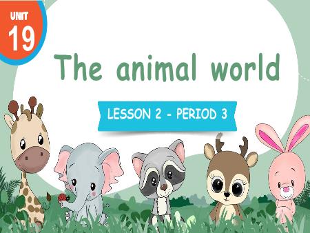 Bài giảng Tiếng Anh 4 Global Success - Unit 19: The Animal World - Lesson 2, Period 3
