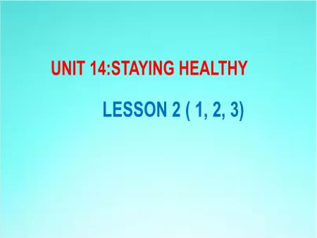 Bài giảng Tiếng Anh 5 - Unit 14: Staying Healthy - Lesson 2 (Activity 1-3)