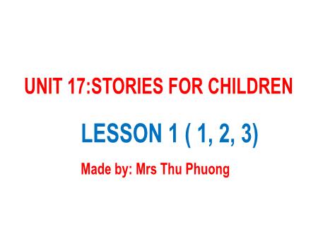 Bài giảng Tiếng Anh 5 - Unit 17: Stories For Children - Lesson 1 (Activity 1-3)