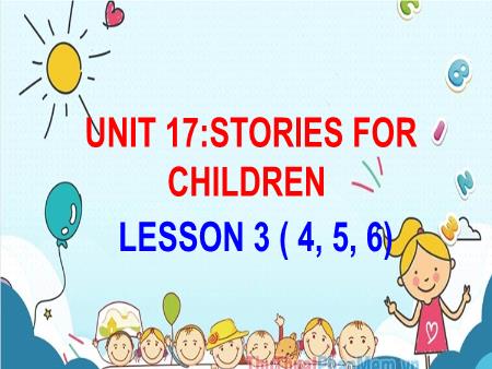 Bài giảng Tiếng Anh 5 - Unit 17: Stories For Children - Lesson 3 (Activity 4-6)