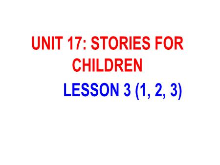 Bài giảng Tiếng Anh 5 - Unit 17: Stories For Children - Lesson 3 (Activity 1-3)