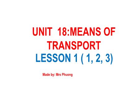 Bài giảng Tiếng Anh 5 - Unit 18: Means Of Transport - Lesson 1 (Activity 1-3)