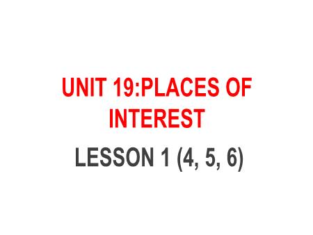 Bài giảng Tiếng Anh 5 - Unit 19: Places Of Interest - Lesson 1 (Activity 4-6)