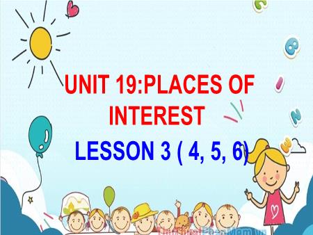 Bài giảng Tiếng Anh 5 - Unit 19: Places Of Interest - Lesson 3 (Activity 4-6)