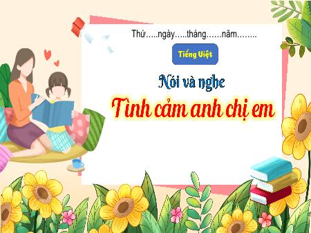 Bài giảng Tiếng Việt 3 - Nói và nghe: Tình cảm anh chị em