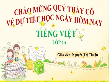 Bài giảng Tiếng Việt 4 (Kết nối tri thức) - Bài 26: Đọc: Con trai người làm vườn (Nguyễn Thị Thuận)