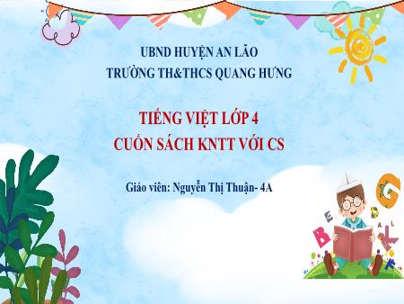 Bài giảng Tiếng Việt 4 (Kết nối tri thức) - Bài 29: Ở vương quốc tương lại (Tiết 1)(Nguyễn Thị Thuận)