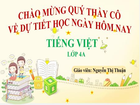 Bài giảng Tiếng Việt 4 (Kết nối tri thức) - Đọc: Hải Thượng Lãn Ông (Nguyễn Thị Thuận)