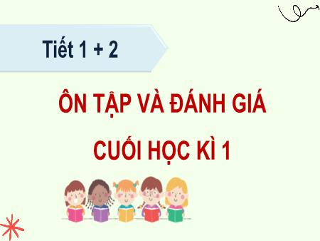 Bài giảng Tiếng Việt 5 (Kết nối tri thức) - Ôn tập và Đánh giá cuối học kì 1 (Tiết 1+2)