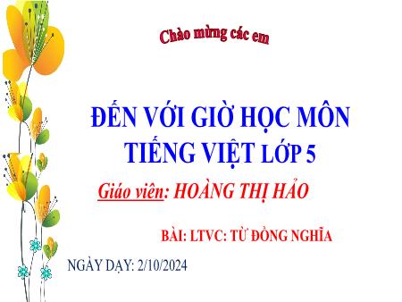Bài giảng Tiếng Việt 5 - LTVC: Luyện tập về từ đồng nghĩa (Hoàng Thị Hảo)