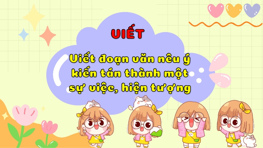 Bài giảng Tiếng Việt 5 - Viết: Viết đoạn văn nêu ý kiến tán thành một sự việc, hiện tượng