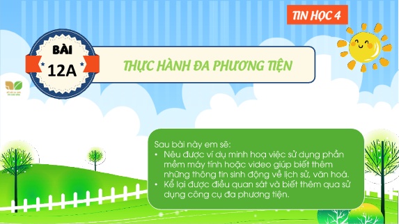 Bài giảng Tin Học 4 (Kết nối tri thức) - Bài 12A: Thực hành đa phương tiện