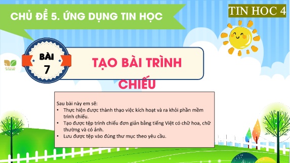 Bài giảng Tin Học 4 (Kết nối tri thức) - Chủ đề 5, Bài 7: Tạo bài trình chiếu