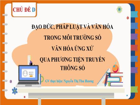 Bài giảng Tin Học 7 (Cánh Diều) - Bài 1: Ứng xử có văn hóa khi giao tiếp qua mạng (Nguyễn Thị Thu Hương)
